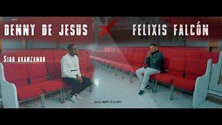 Denny De Jesus x Felixis Falcón | Sigo Avanzando | Vídeo Oficial - NV