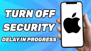 How to Turn OFF Security Delay in Progress in iPhone (NEW)