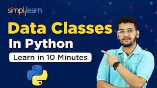 Learn Data Classes In Python In 10 Minutes | How To Use Data Classes In Python? | Simplilearn