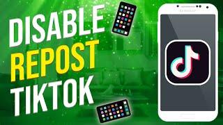 How To Disable Repost Your Videos On TikTok (NEW!)