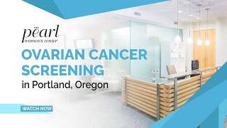 Ovarian Cancer | Pearl Women's Center, Portland, Oregon