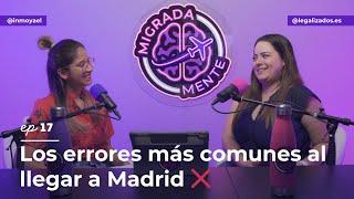 Los errores más comunes al llegar a Madrid  Parte 1 | Ep17