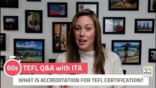 What Is Accreditation for TEFL Certification? - TEFL Q&A with ITA