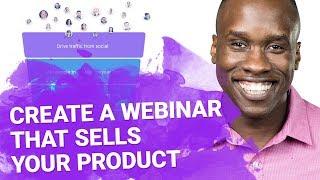 How to Create a Webinar that Sells Your Product