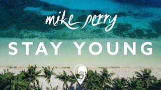 Mike Perry - Stay Young (ft. Tessa)