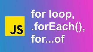 FOR LOOP vs. forEACH vs. FOR...OF | Learn JavaScript