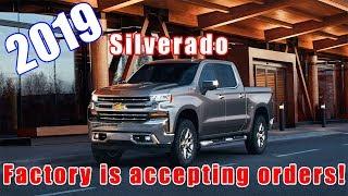 2019 All new Chevrolet Silverado Orders are being accepted by the Factory.