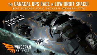 Caracal DPS Race in Low Orbit Space | EVE Echoes Stealth Bomber Solo PVP | WINGSPAN EXPRESS