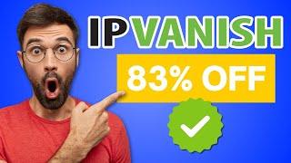 Best IPVanish Coupon Code in 2025: 83% OFF 