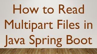 How to Read Multipart Files in Java Spring Boot