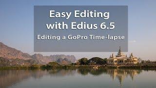 Easy Editing with Edius 6.5: Editing a GoPro Time-lapse