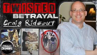 A Twisted Betrayal: The Murder Of Craig Rideout