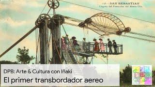 El primer transbordador aereo - Ulia - San Sebastian