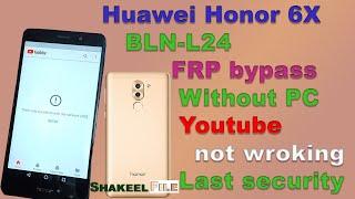 Huawei Honor 6X (BLN-L24) FRP bypass Without PC YouTube Update Problem/Not working Last security