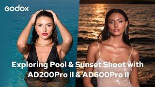 Take Stunning Shots with Godox AD200ProII & AD600ProII | Poolside and Sunset Photo Shoots