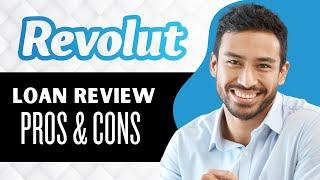 Revolut Loan Review || Requirements, Pros, and Cons (Full Guide)
