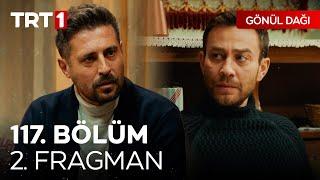 Gönül Dağı 117. Bölüm 2. Fragmanı | "Babanın hayatına mal olduğunu kabul edeceksin!" @GonulDagiTRT