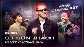 S.T Sơn Thạch Vượt Ngàn Chông Gai: Hành trình "Thăng Hoa" ở 2 Chung Kết để đến "Gia Tộc Anh Tài"