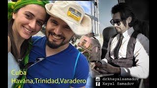 Dr Khayal Samadov  Cuba-Havana,Trinidad,Varadero 29.01.18--07.02.18