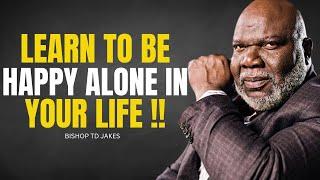 Learn to Be Happy Alone in your life | TD Jakes | Motivational Speech 2024