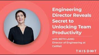 Engineering Director Beth Laing Reveals Secret to Unlocking Team Productivity! | Eng Leadership