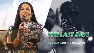 The Last Days - Pastor Erica Goodman