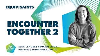 Encounter Together at Elim Leaders Summit