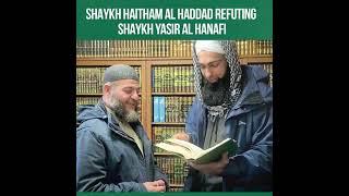 Shaykh Haitham refuting Shaykh Yasir Al Hanafi