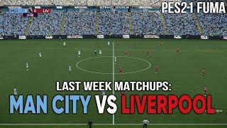 Replaying Last Week’s Clash: MAN CITY vs. LIVERPOOL in Modded PES 21