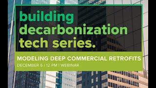 Building Decarb Tech Series: Modeling Deep Commercial Retrofits