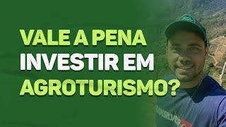 VALE A PENA investir em AGROTURISMO?