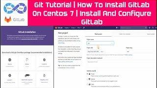 Git Tutorial | How To Install GitLab On Centos 7 | Install And Configure GitLab