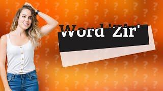 Is there a word zir?