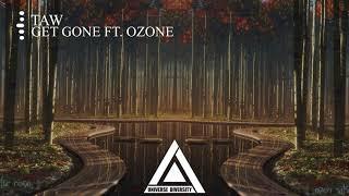 Taw - Get Gone (ft. Ozone)