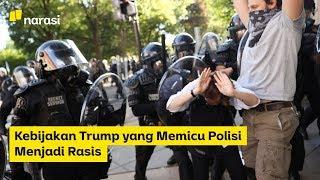 Kebijakan Trump yang Memicu Polisi Menjadi Rasis | Narasi Newsroom