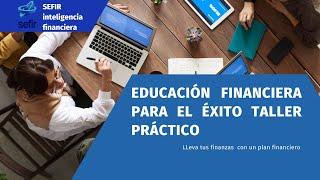 Educación financiera para el éxito taller práctico(para todos)