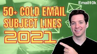 50+ Cold Email Subject Lines to Test in 2021