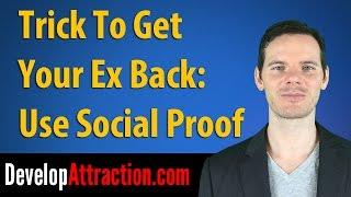 #1 Trick To Get Your Ex Back - Use Social Proof