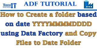 How to Create a folder based on date YYYYMMMMDDDD using Data Factory and Copy Files to Date Folder