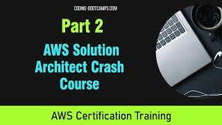 Intro to AWS Solution Architect Certification Full Crash Course - Part Two