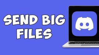 How To Send Big Files on Discord