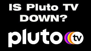 Pluto TV not working, is Pluto TV down