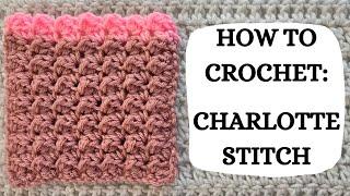 How To Crochet: Charlotte Stitch | Tutorial, DIY, Beginner Crochet, Easy Crochet Stitch,Pretty,Cute