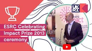 ESRC Celebrating Impact Prize 2013 ceremony