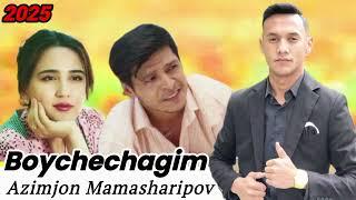 "Boychechagim" Azimjon Mamasharipov 2025