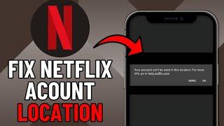 How To Fix Netflix Your Account Cannot be Used in This Location (2025)