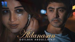 Odilbek Abdullayev - Aldanasan | Одилбек Абдуллаев - Алданасан