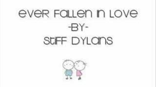 Stiff Dylans - Ever Fallen In Love