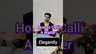 How to Call a Waiter Elegantly Etiquettes one must follow Moral values Hygeine #mensfashion #viral