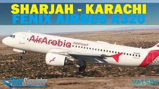 MSFS | Sharjah OMSJ - Karachi OPKC | Air Arabia Fenix A320 | VATSIM